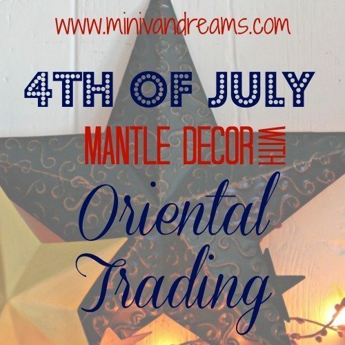 4th of July Mantle Decor with Oriental Trading via Mini Van Dreams #decor #orientaltrading #sponsored