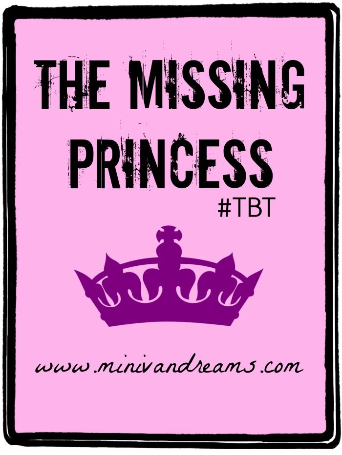 The Missing Princess {REPOST} #TBT | Mini Van Dreams