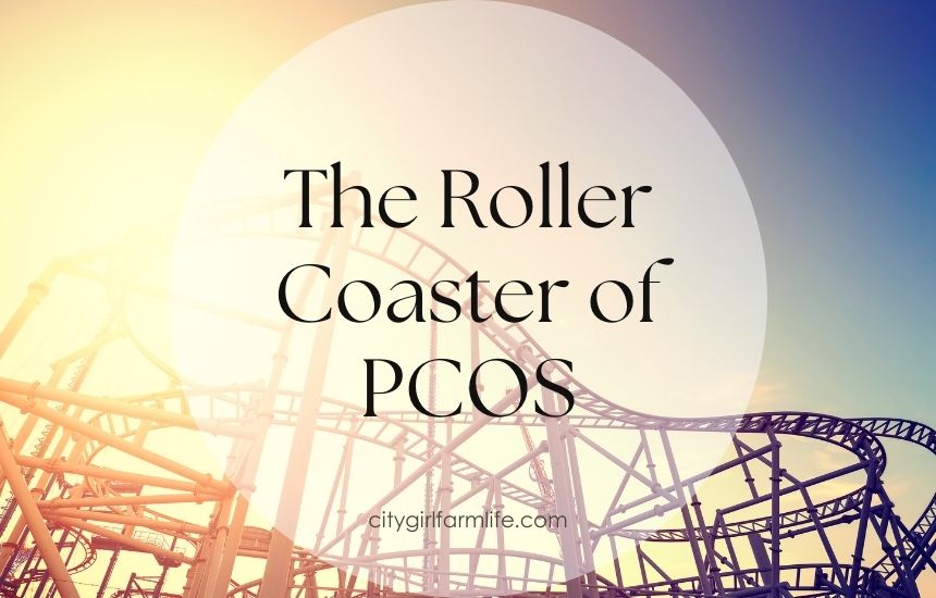 The Roller Coaster of PCOS